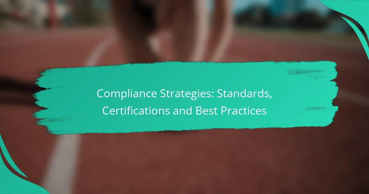 Compliance Strategies: Standards, Certifications and Best Practices