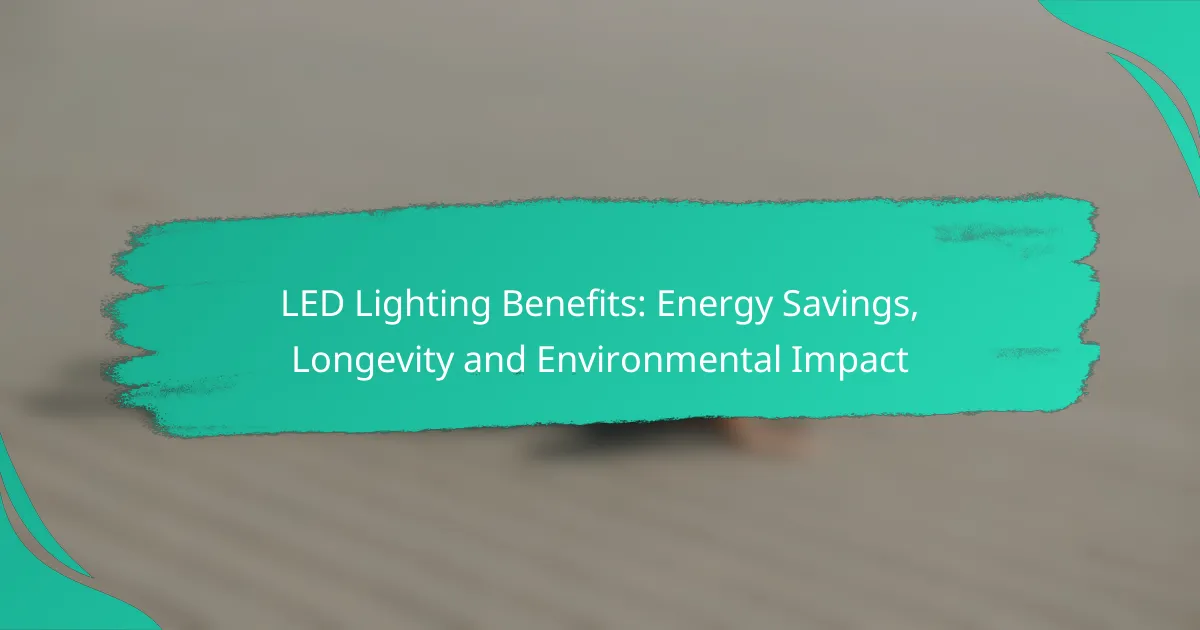 LED Lighting Benefits: Energy Savings, Longevity and Environmental Impact