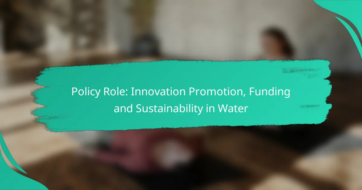Policy Role: Innovation Promotion, Funding and Sustainability in Water