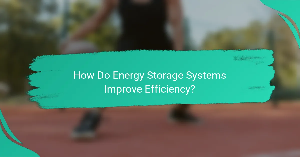 How Do Energy Storage Systems Improve Efficiency?