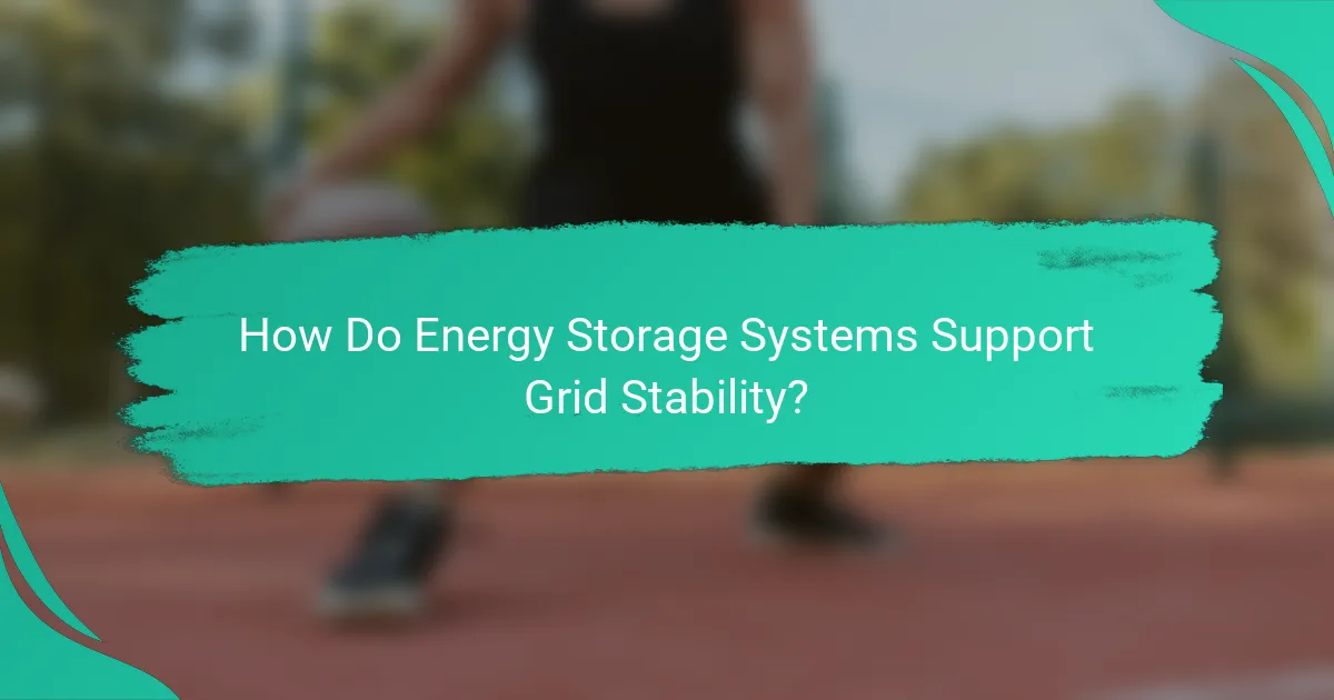 How Do Energy Storage Systems Support Grid Stability?