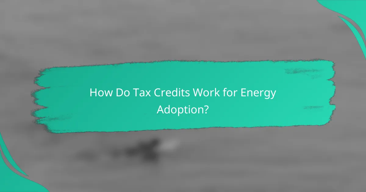How Do Tax Credits Work for Energy Adoption?