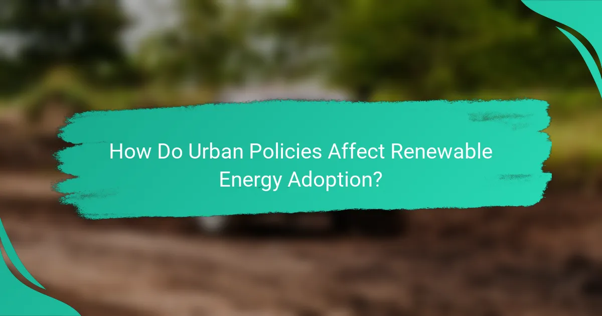 How Do Urban Policies Affect Renewable Energy Adoption?