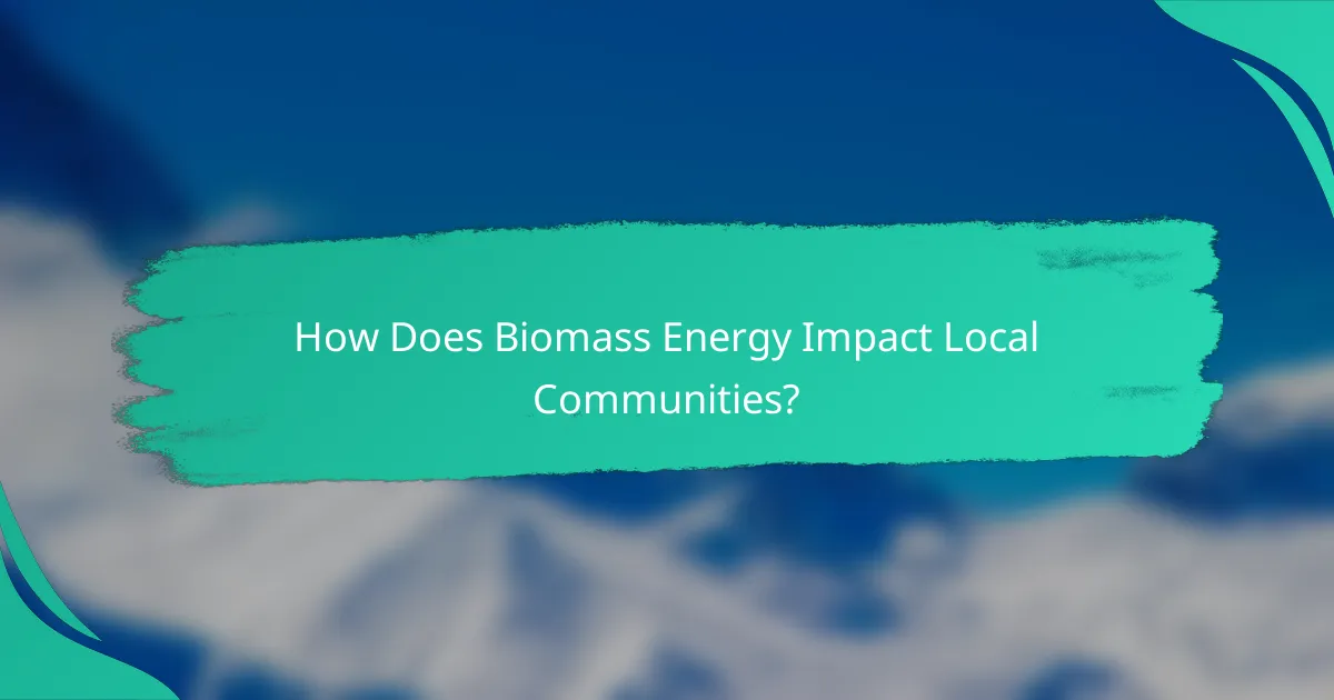 How Does Biomass Energy Impact Local Communities?