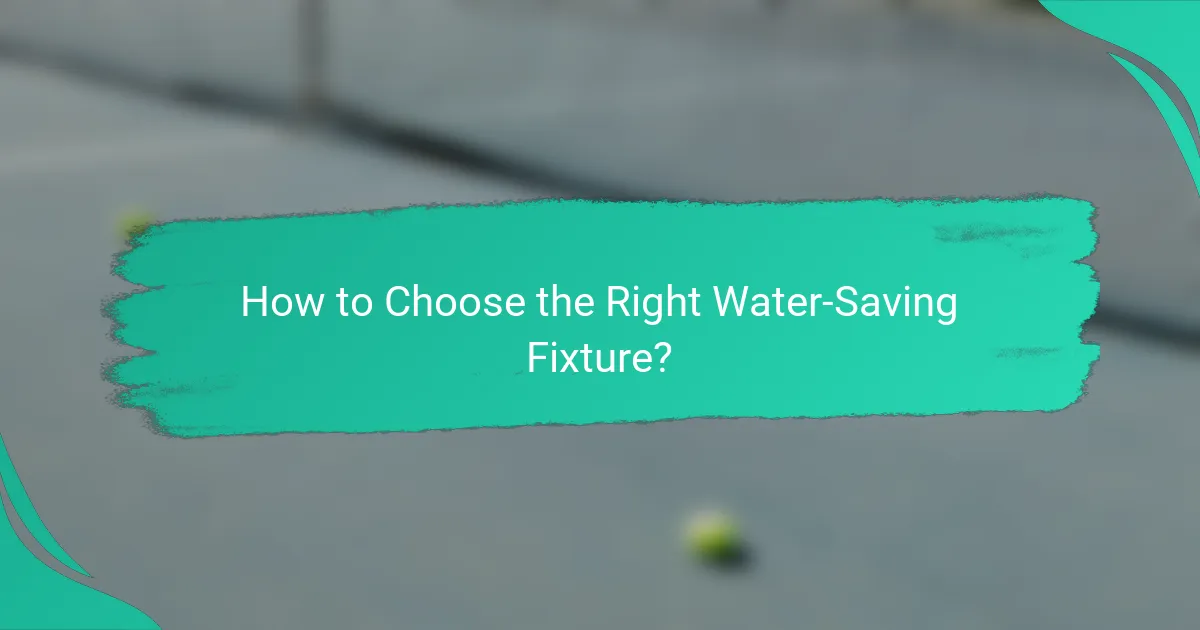 How to Choose the Right Water-Saving Fixture?