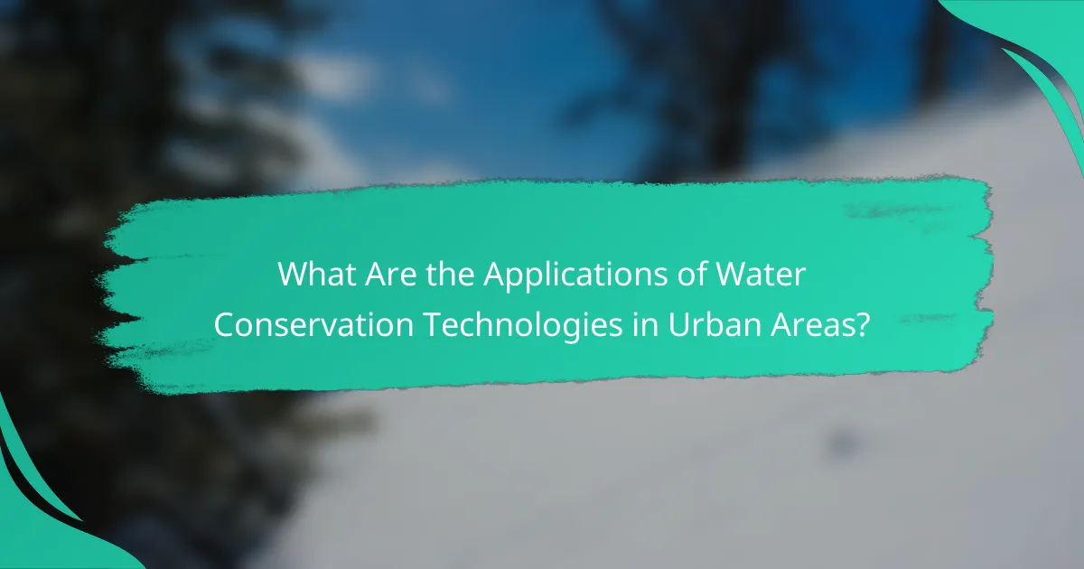 What Are the Applications of Water Conservation Technologies in Urban Areas?