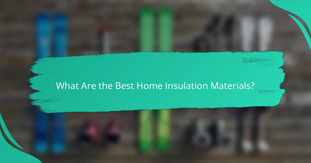 What Are the Best Home Insulation Materials?