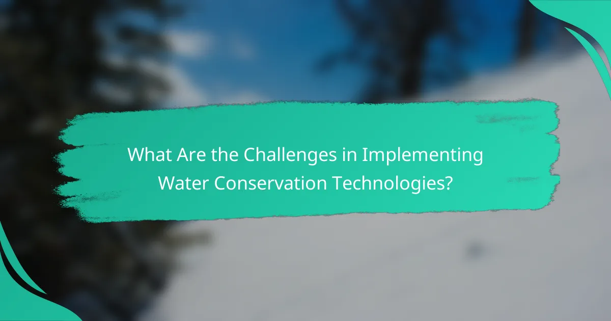 What Are the Challenges in Implementing Water Conservation Technologies?