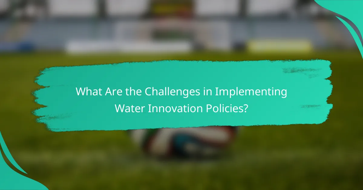 What Are the Challenges in Implementing Water Innovation Policies?