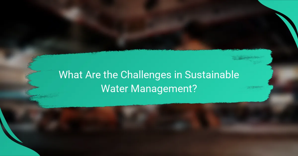 What Are the Challenges in Sustainable Water Management?