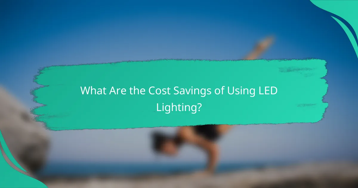 What Are the Cost Savings of Using LED Lighting?