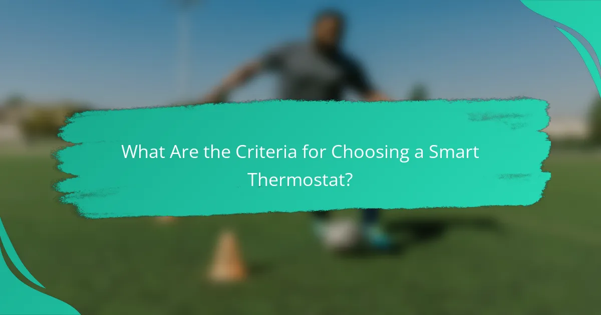 What Are the Criteria for Choosing a Smart Thermostat?