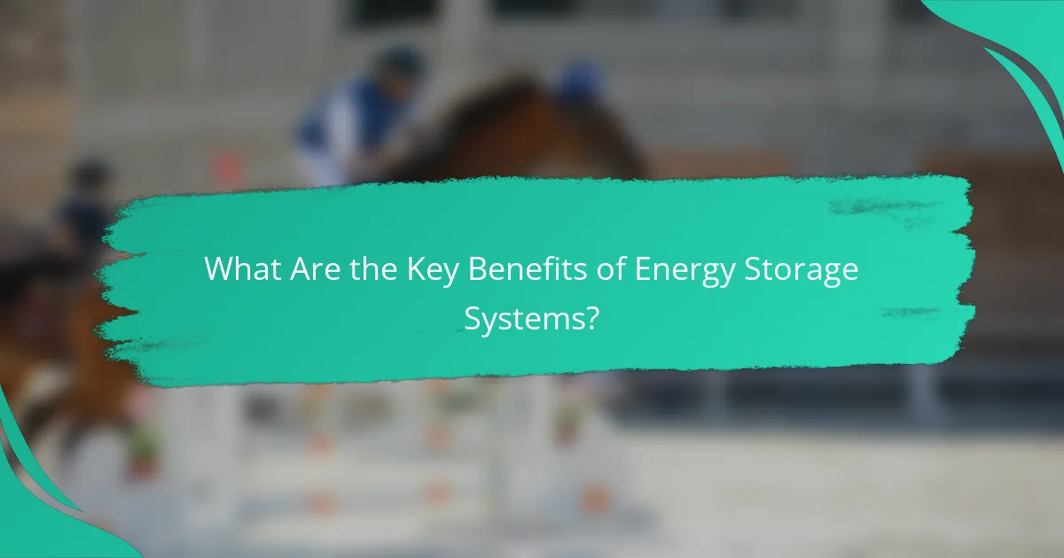 What Are the Key Benefits of Energy Storage Systems?
