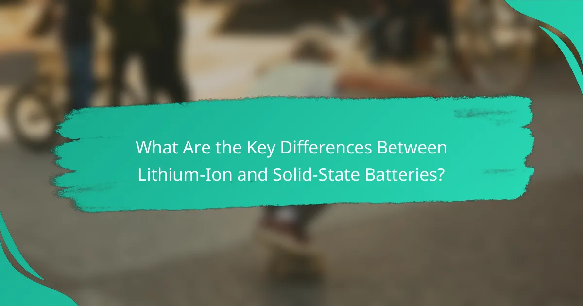 What Are the Key Differences Between Lithium-Ion and Solid-State Batteries?