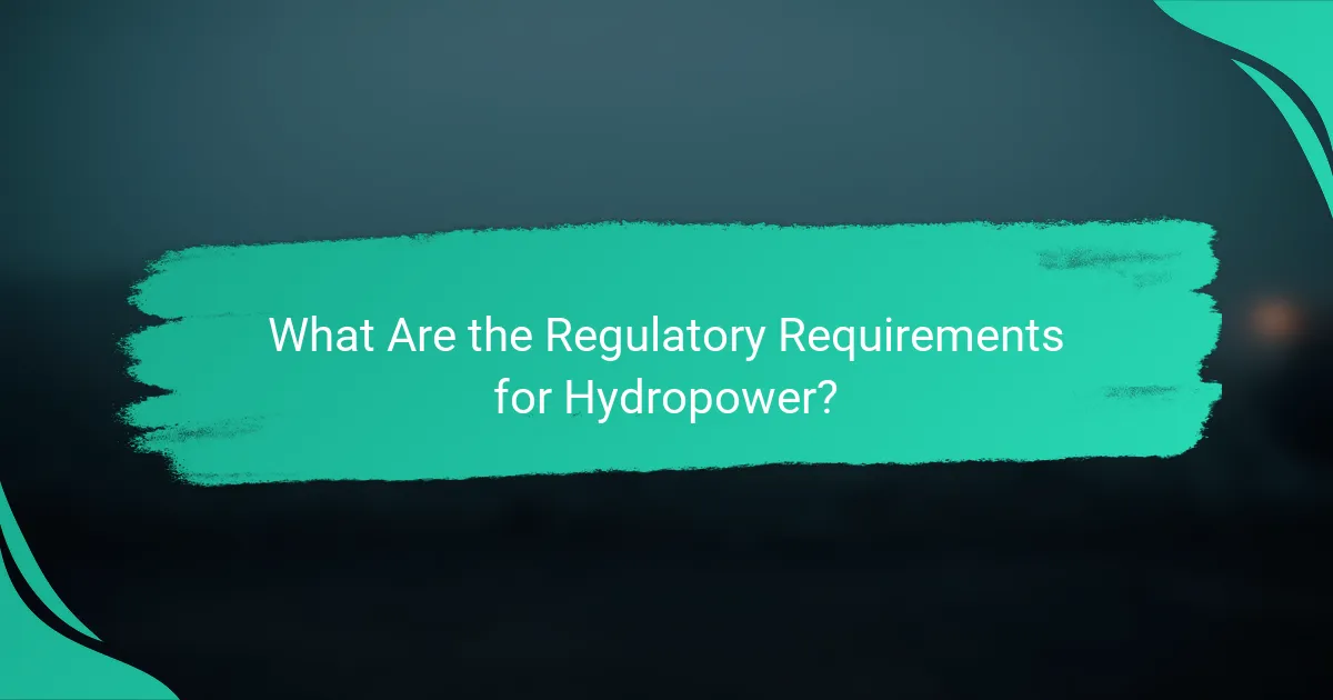 What Are the Regulatory Requirements for Hydropower?