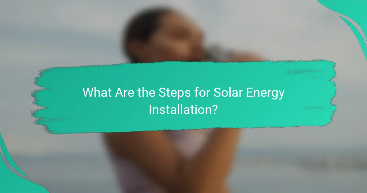 What Are the Steps for Solar Energy Installation?