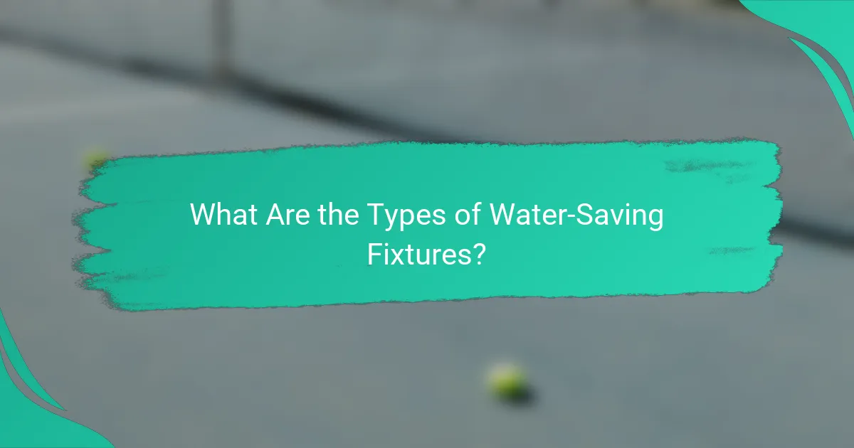 What Are the Types of Water-Saving Fixtures?
