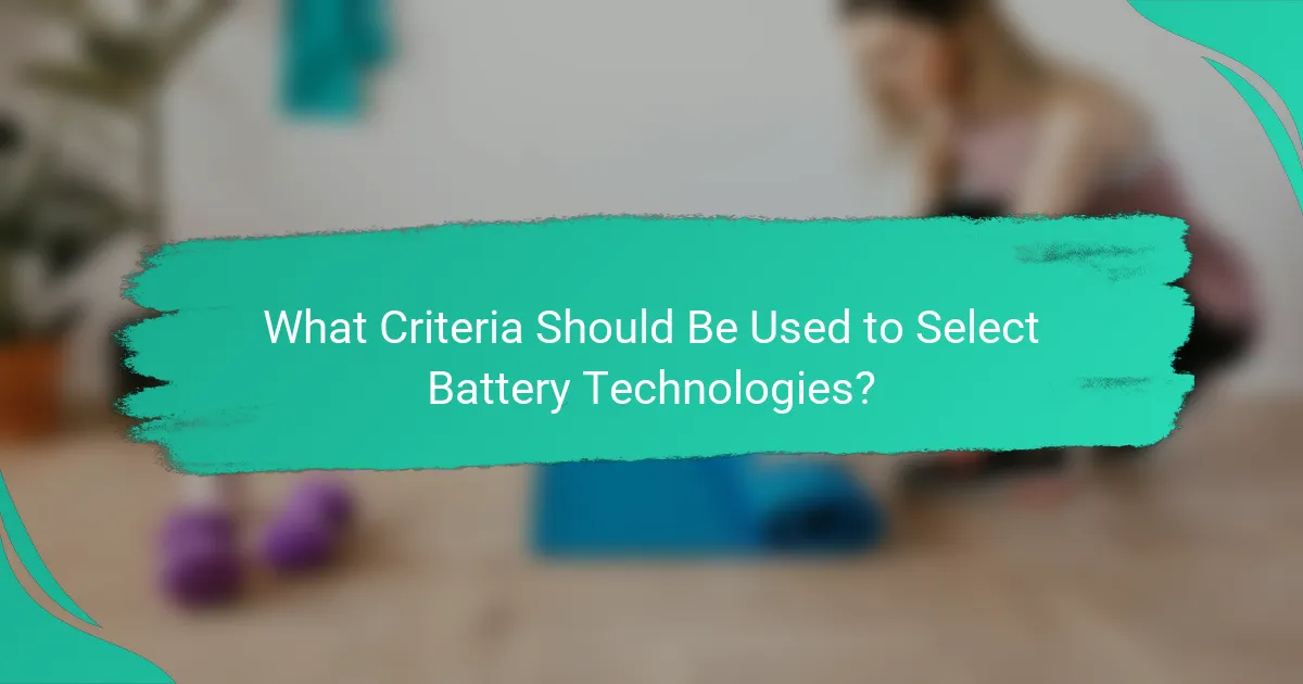 What Criteria Should Be Used to Select Battery Technologies?
