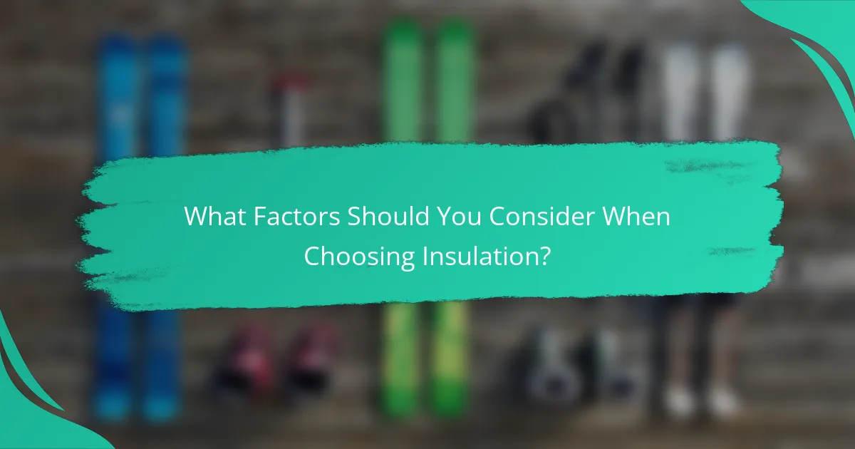 What Factors Should You Consider When Choosing Insulation?