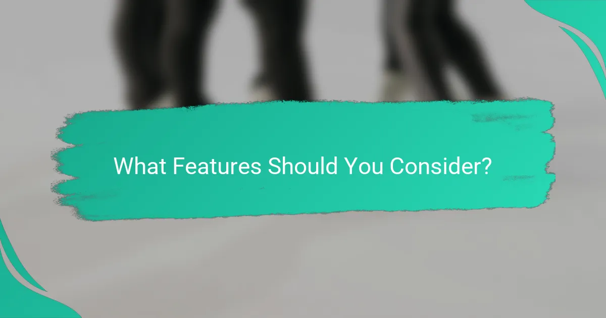 What Features Should You Consider?