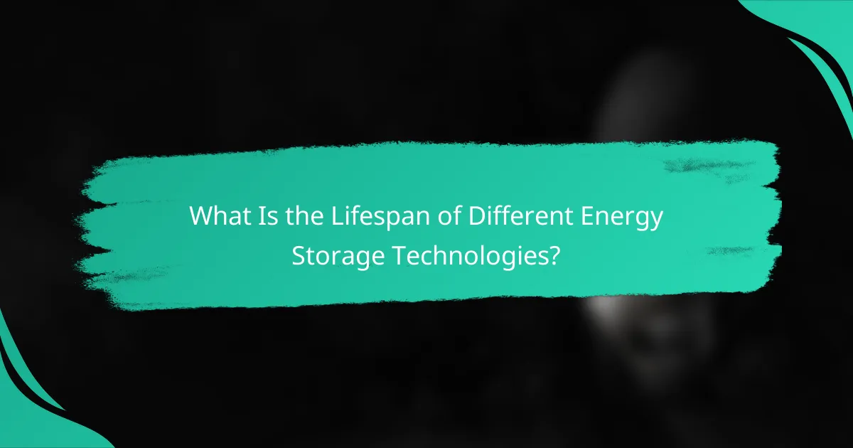 What Is the Lifespan of Different Energy Storage Technologies?
