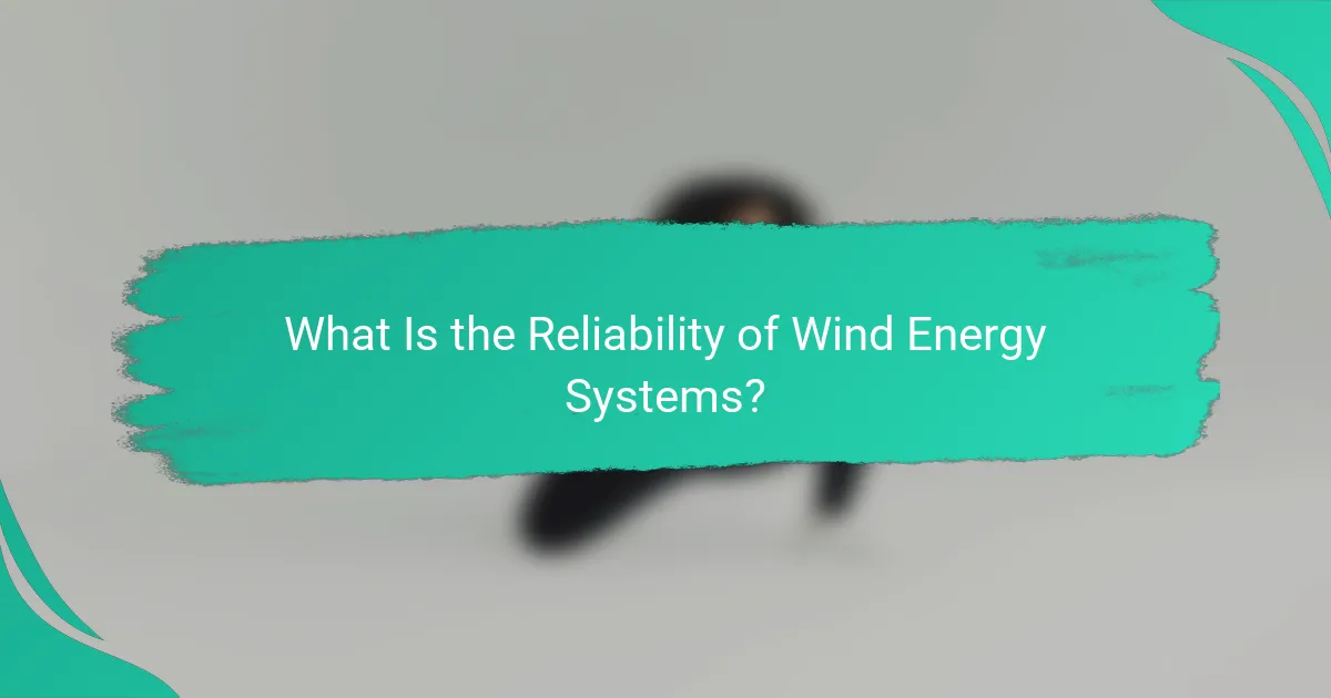 What Is the Reliability of Wind Energy Systems?