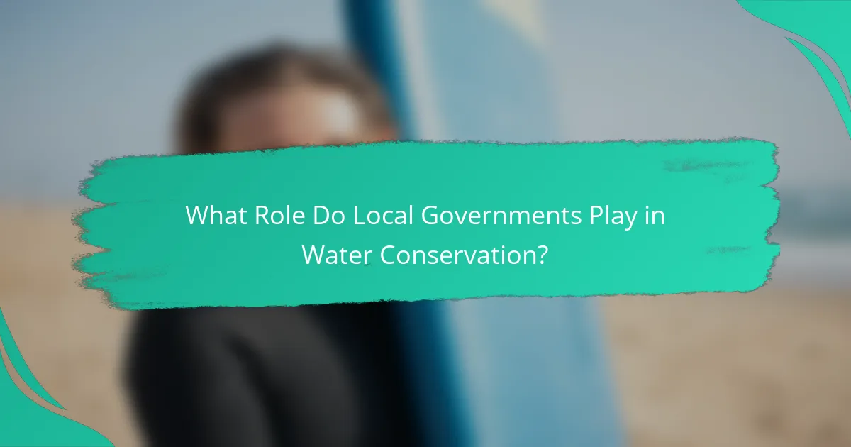 What Role Do Local Governments Play in Water Conservation?